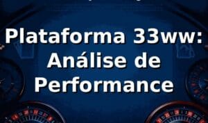 Plataforma 33ww: Análise de Performance 📊